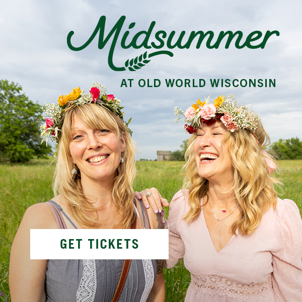 Midsummer at Old World Wisconsin! Get Tickets